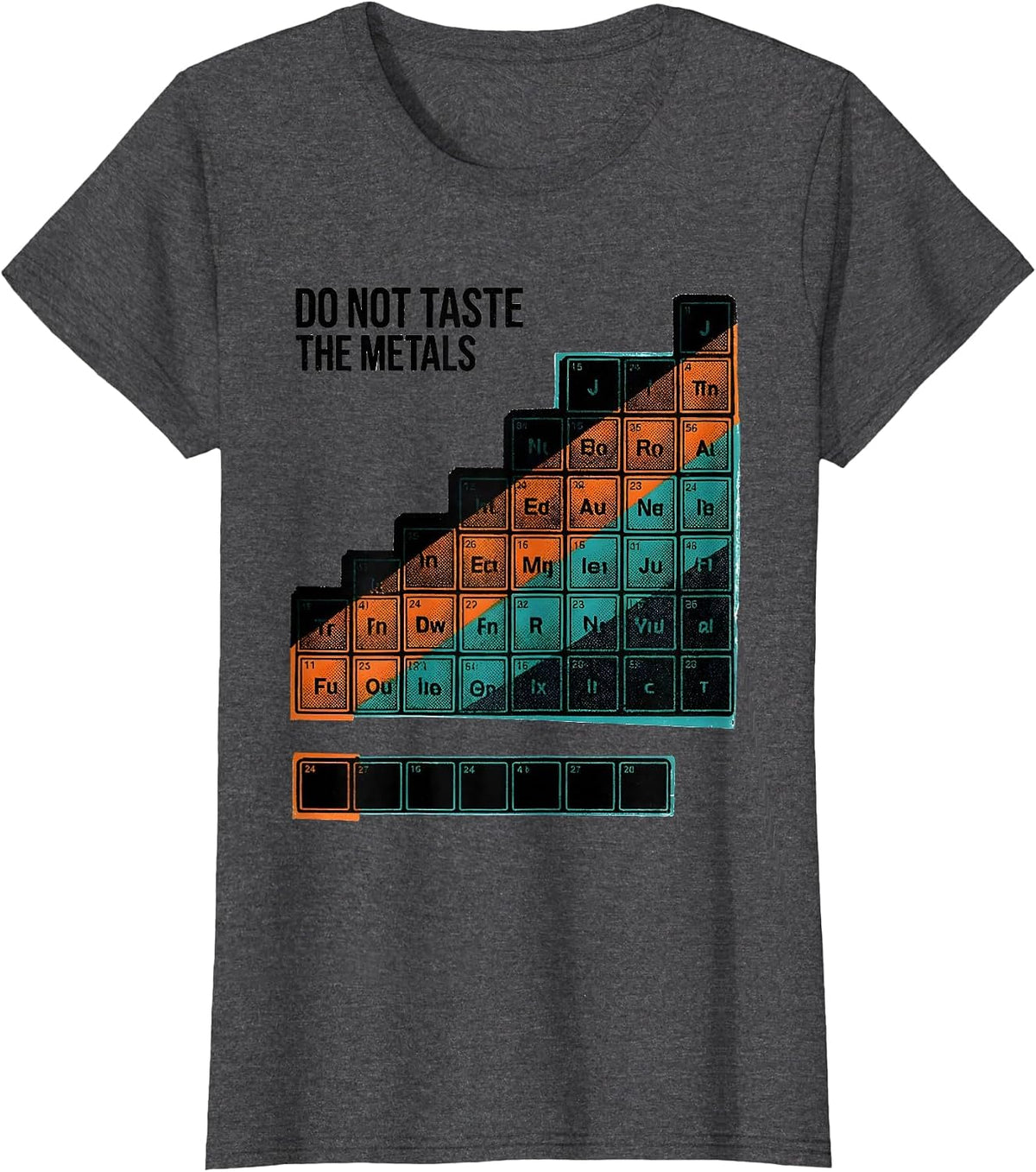 Women's Do Not Taste The Metals Funny Periodic Table Science Teacher T-Shirt - Dark Heather Grey