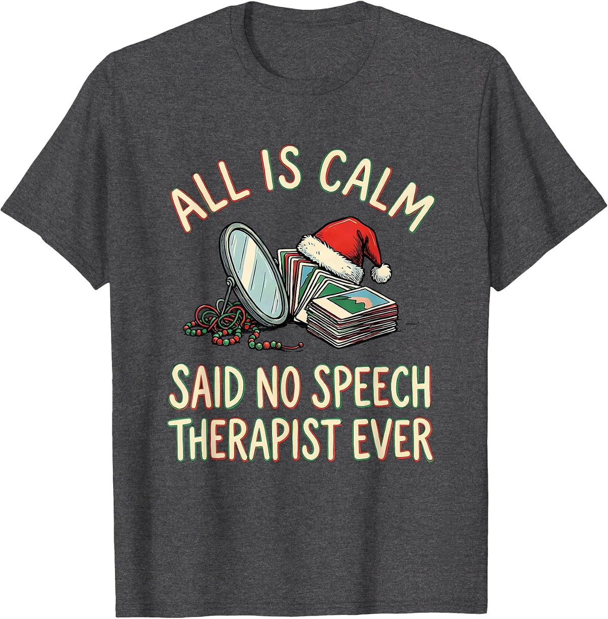 Men's All Is Calm Said No Speech Therapist Ever Funny Teacher T-Shirt - Dark Heather Grey