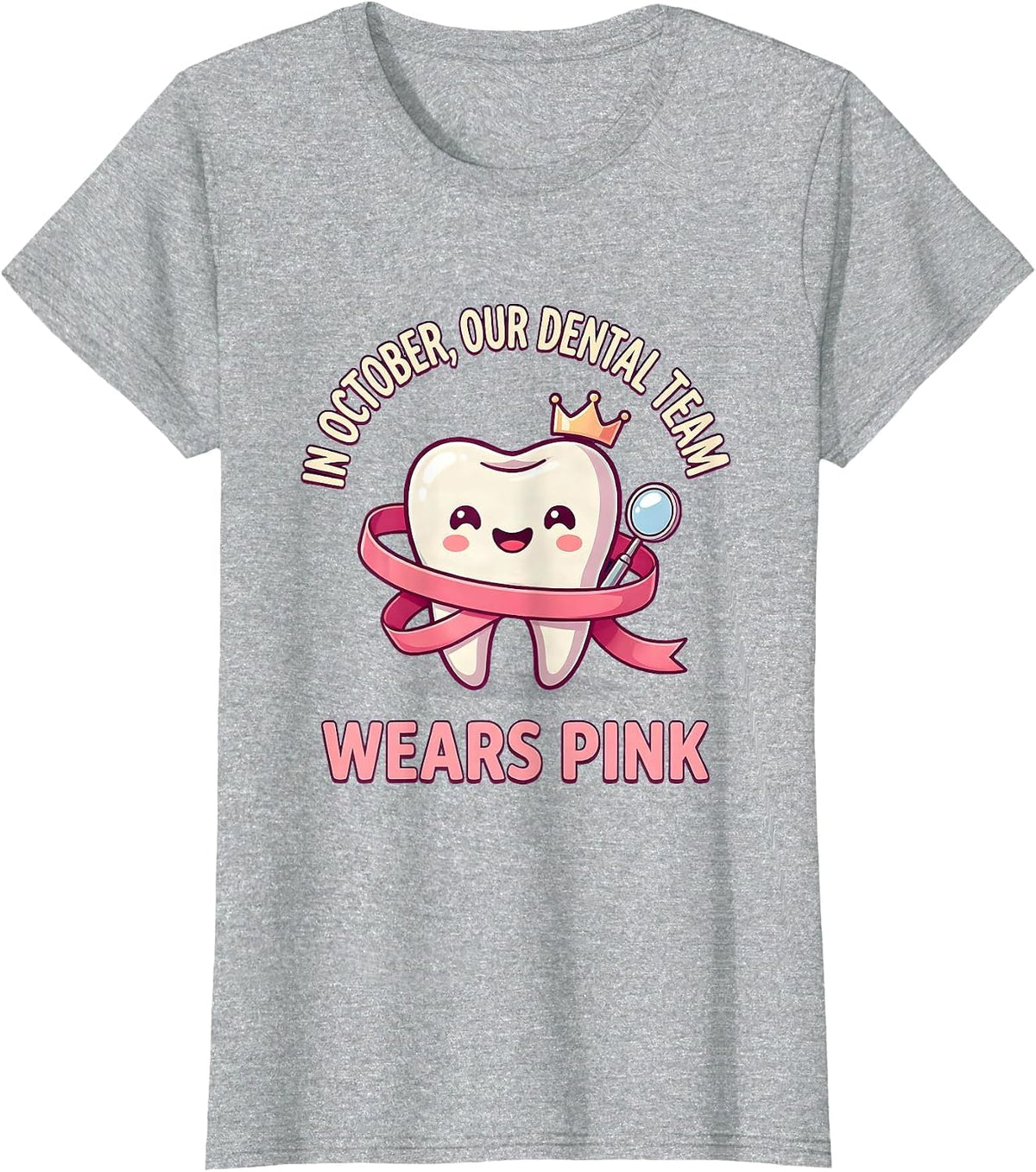 In October, Our Dental Team Wears Pink Cute Kawaii Dental T-Shirt - Heather Grey