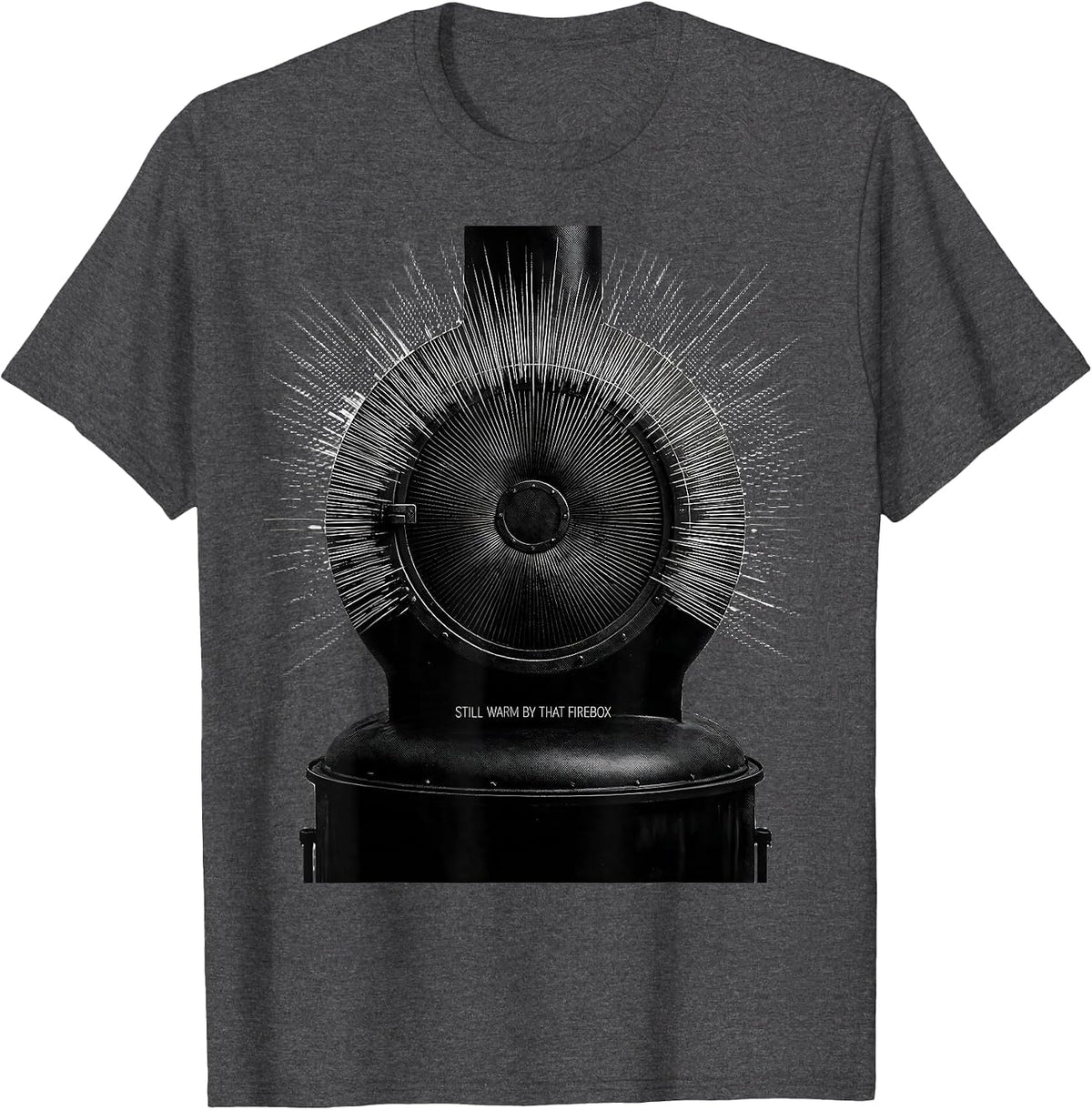 Still Warm By That Firebox Funny Train Enthusiast Conductor T-Shirt - Dark Heather Grey