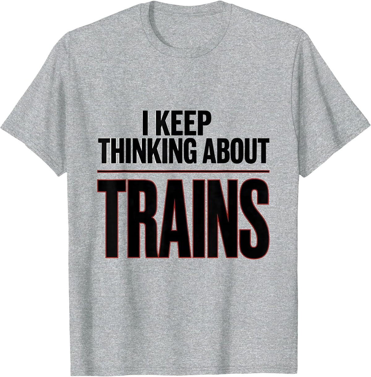 Men's I Keep Thinking About Trains Funny Train Enthusiast Model T-Shirt - Heather Grey