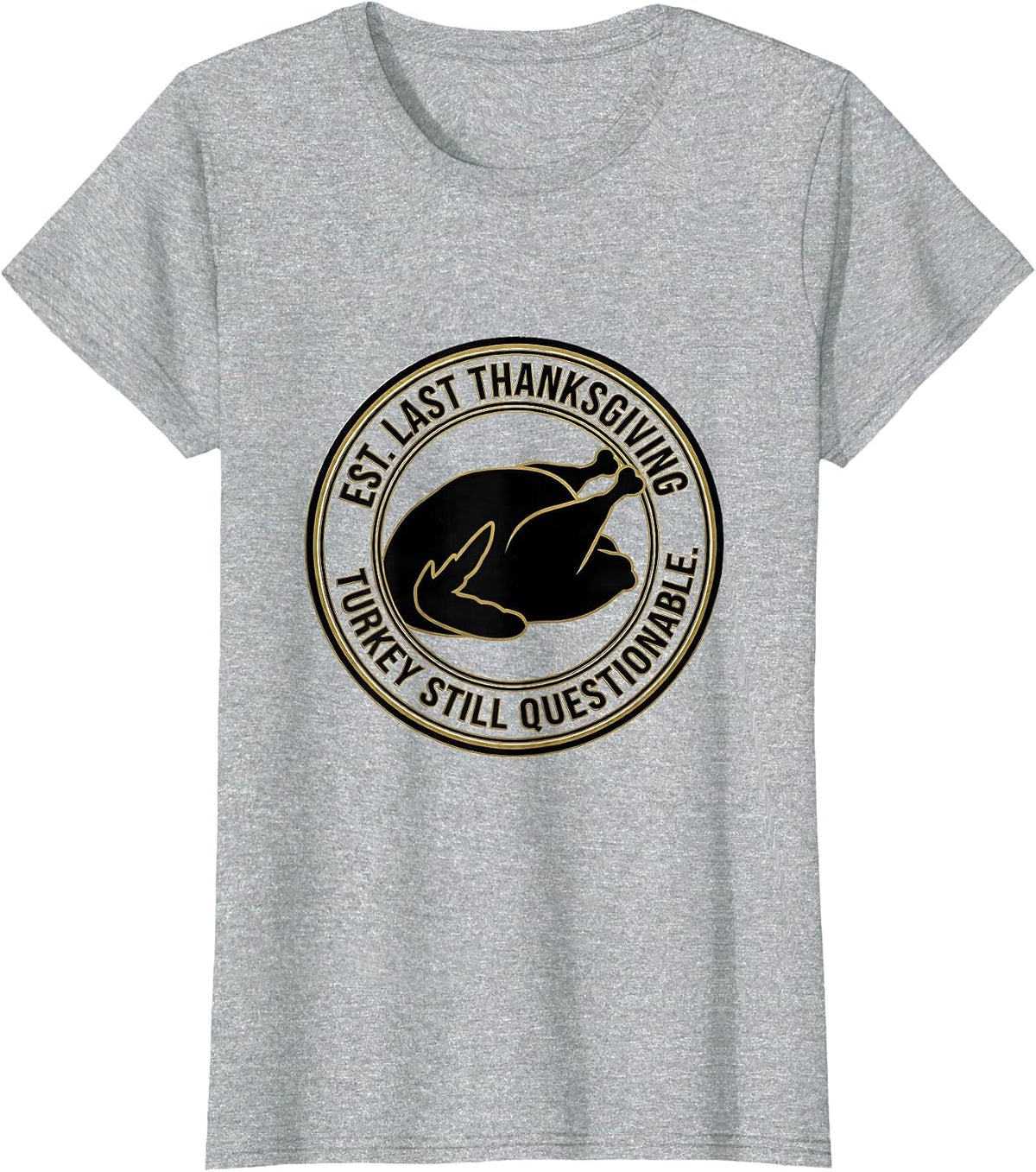 Women's Est. Last Thanksgiving Turkey Still Questionable T-Shirt - Heather Grey