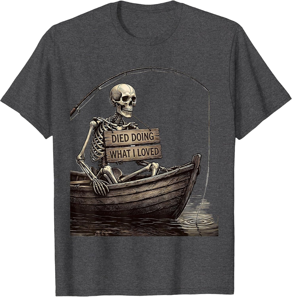 Skeleton Fishing Died Doing What I Loved T-Shirt - Dark Heather Grey