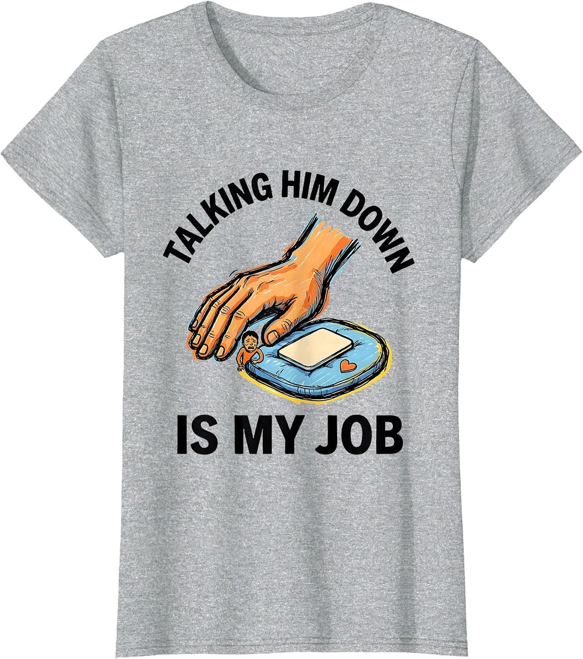 Women's Talking Him Down Is My Job Funny Paraeducator T-Shirt - Heather Grey