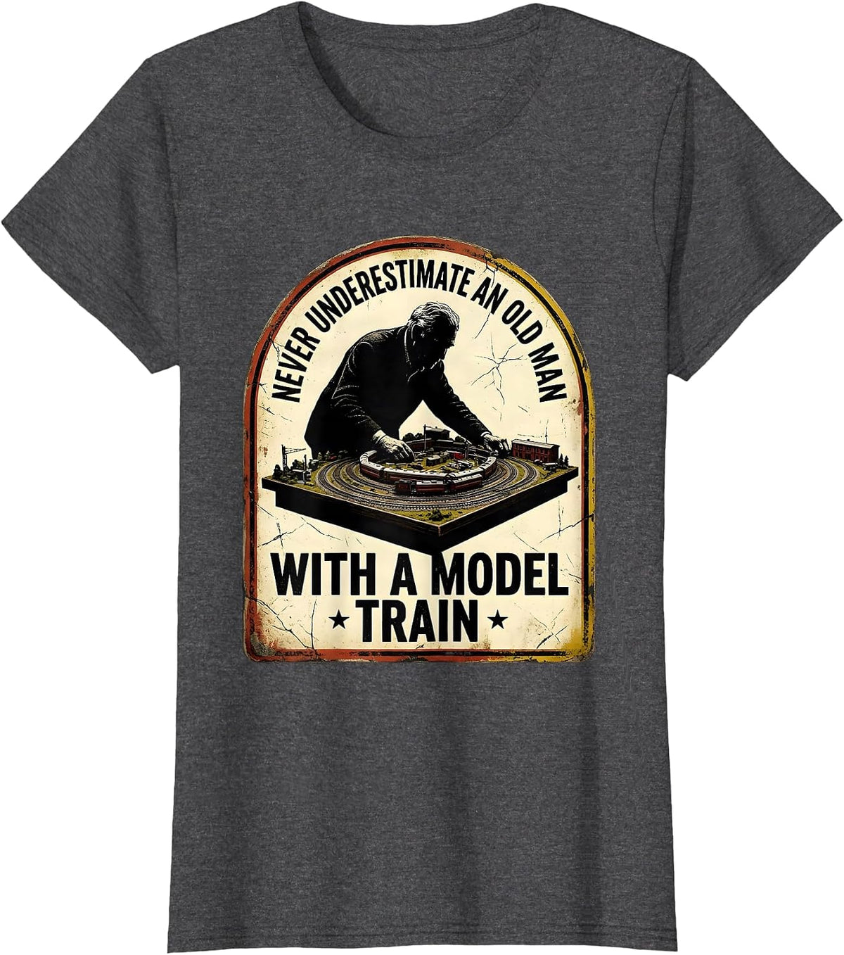 Women's Never Underestimate An Old Man With A Model Train Hobbyist T-Shirt - Dark Heather Grey