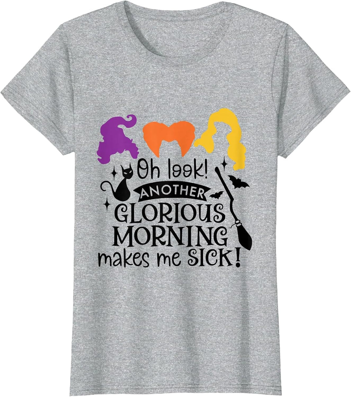Oh Look Another Glorious Morning Makes Me Sick T-Shirt - Heather Grey