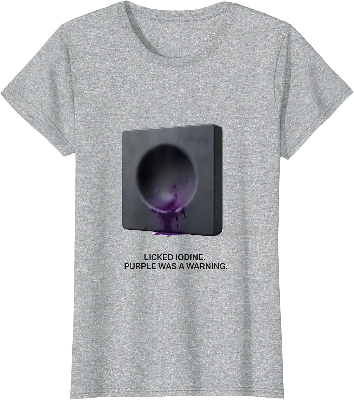 Licked Iodine Purple Was A Warning Funny Periodic Table T-Shirt - Heather Grey