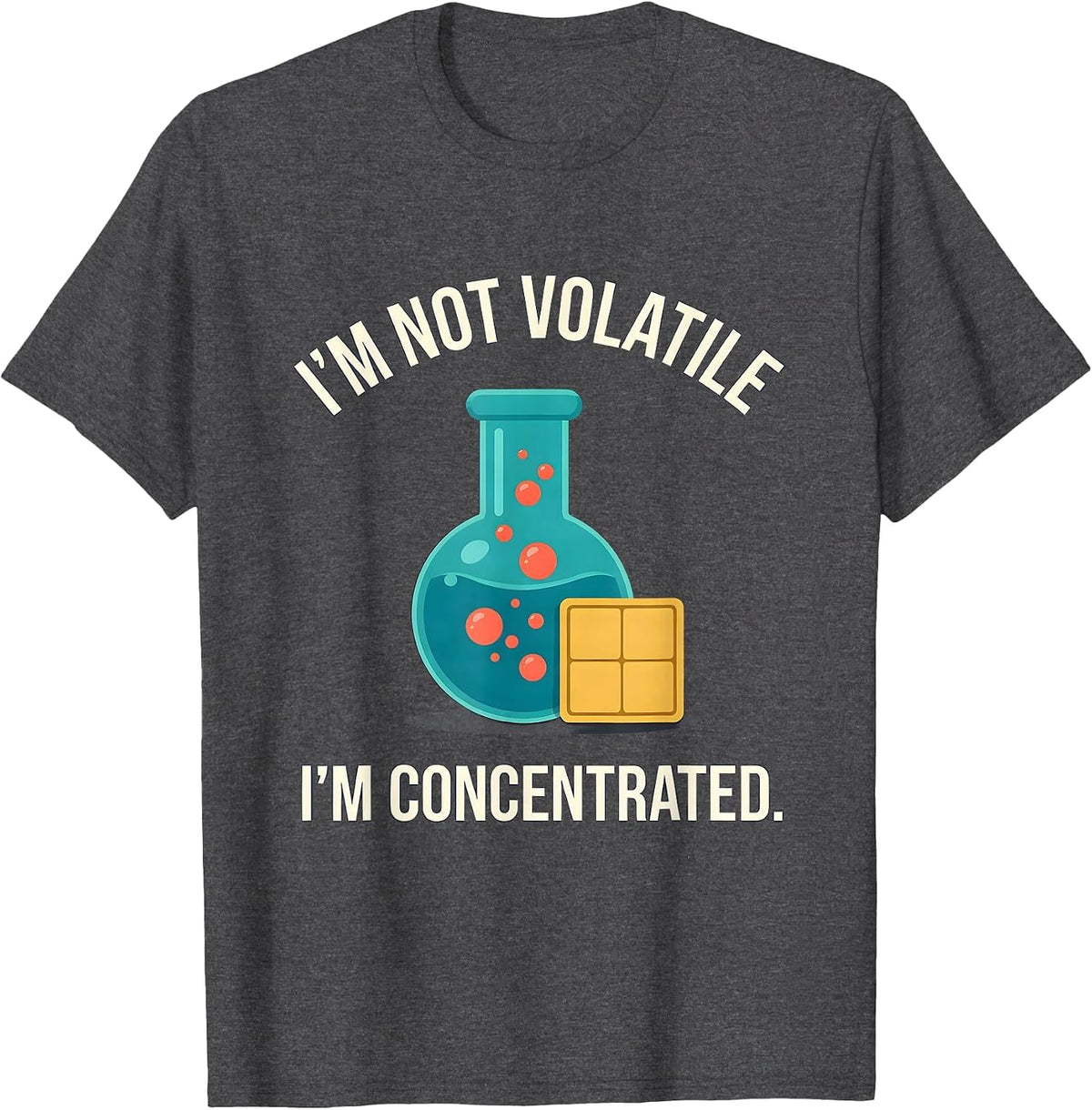 Men's I'm Not Volatile, I'm Concentrated Funny Science Teacher T-Shirt - Dark Heather Grey