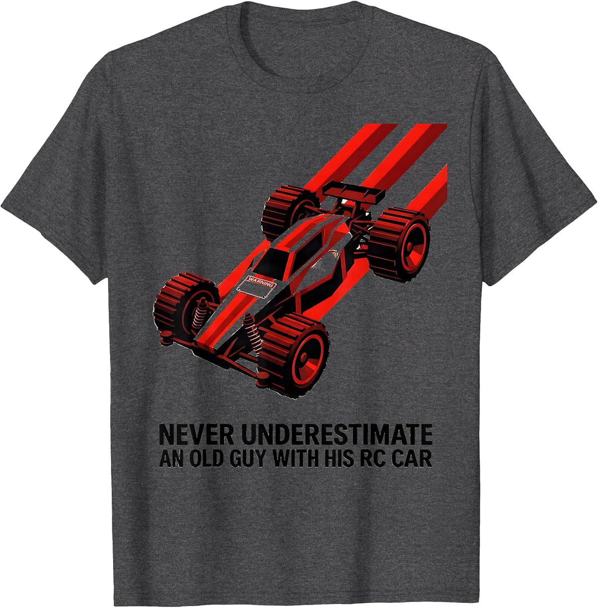Never Underestimate An Old Guy With His RC Car Humor T-Shirt - Dark Heather Grey