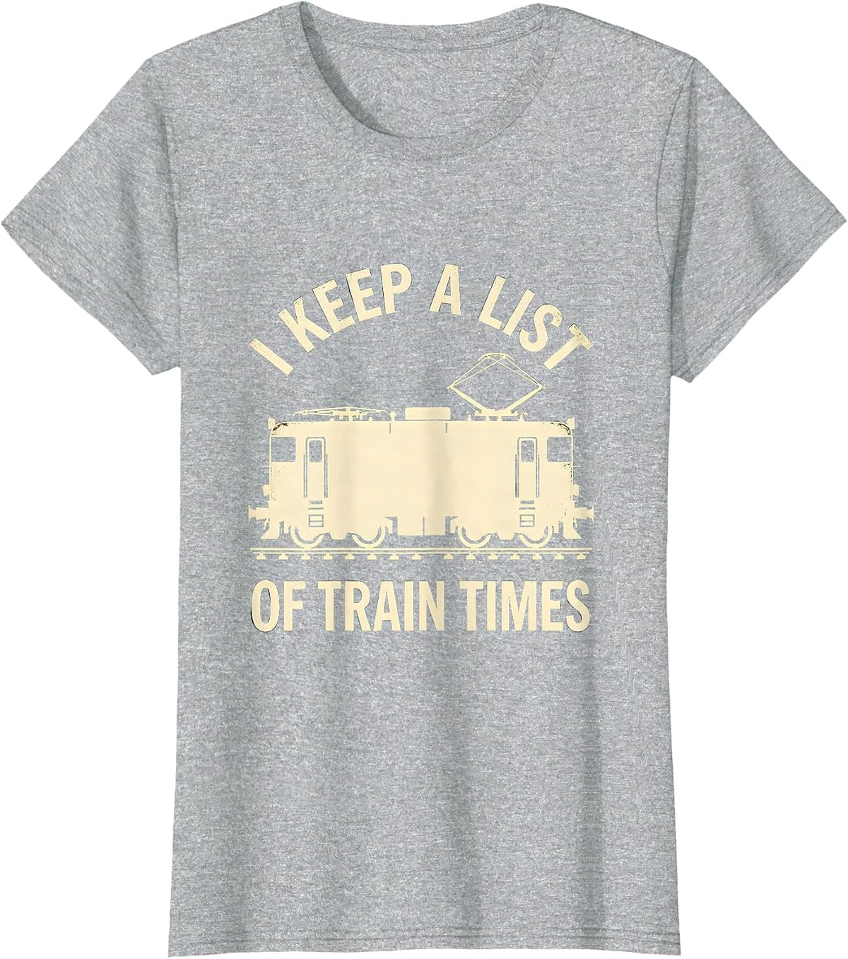 I Keep A List Of Train Times Funny Train Enthusiast Model T-Shirt - Heather Grey