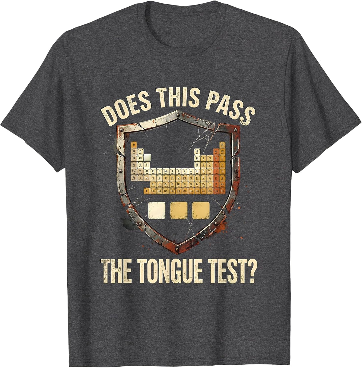 Does This Pass The Tongue Test Funny Periodic Table Science T-Shirt - Dark Heather Grey