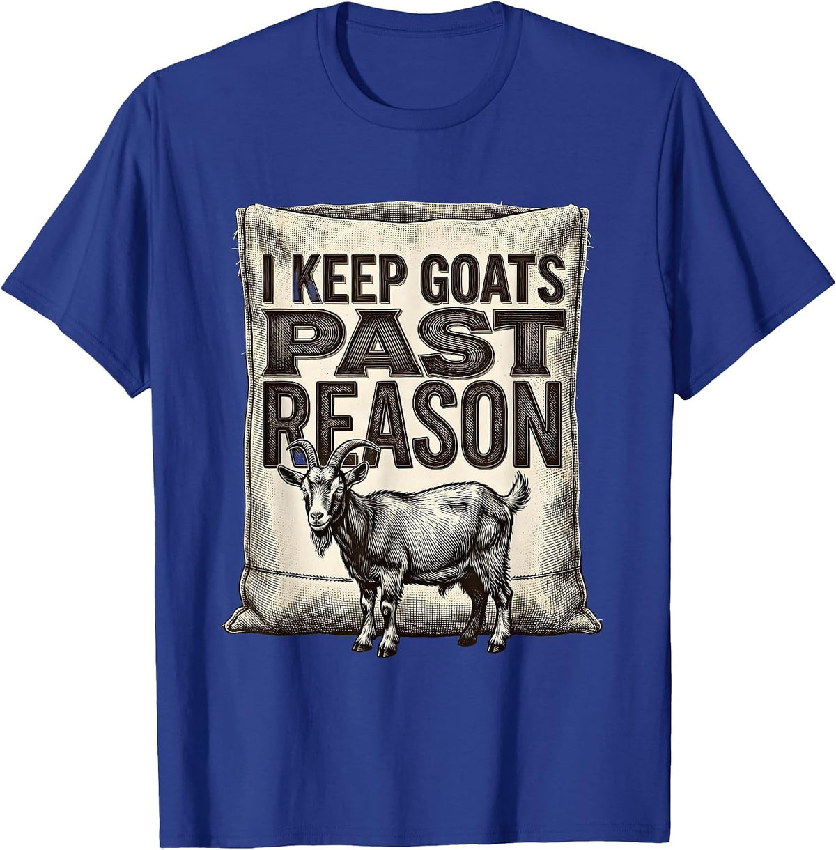I Keep Goats Past Reason Funny Goat Farmer Goat Lover Gift T-Shirt - Royal Blue