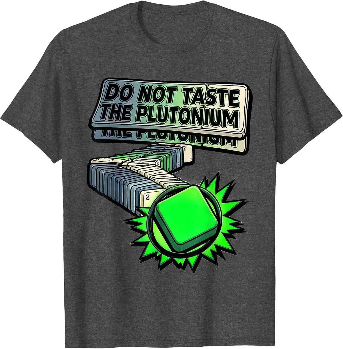 Men's Do Not Taste The Plutonium Funny Periodic Table Science T-Shirt - Dark Heather Grey