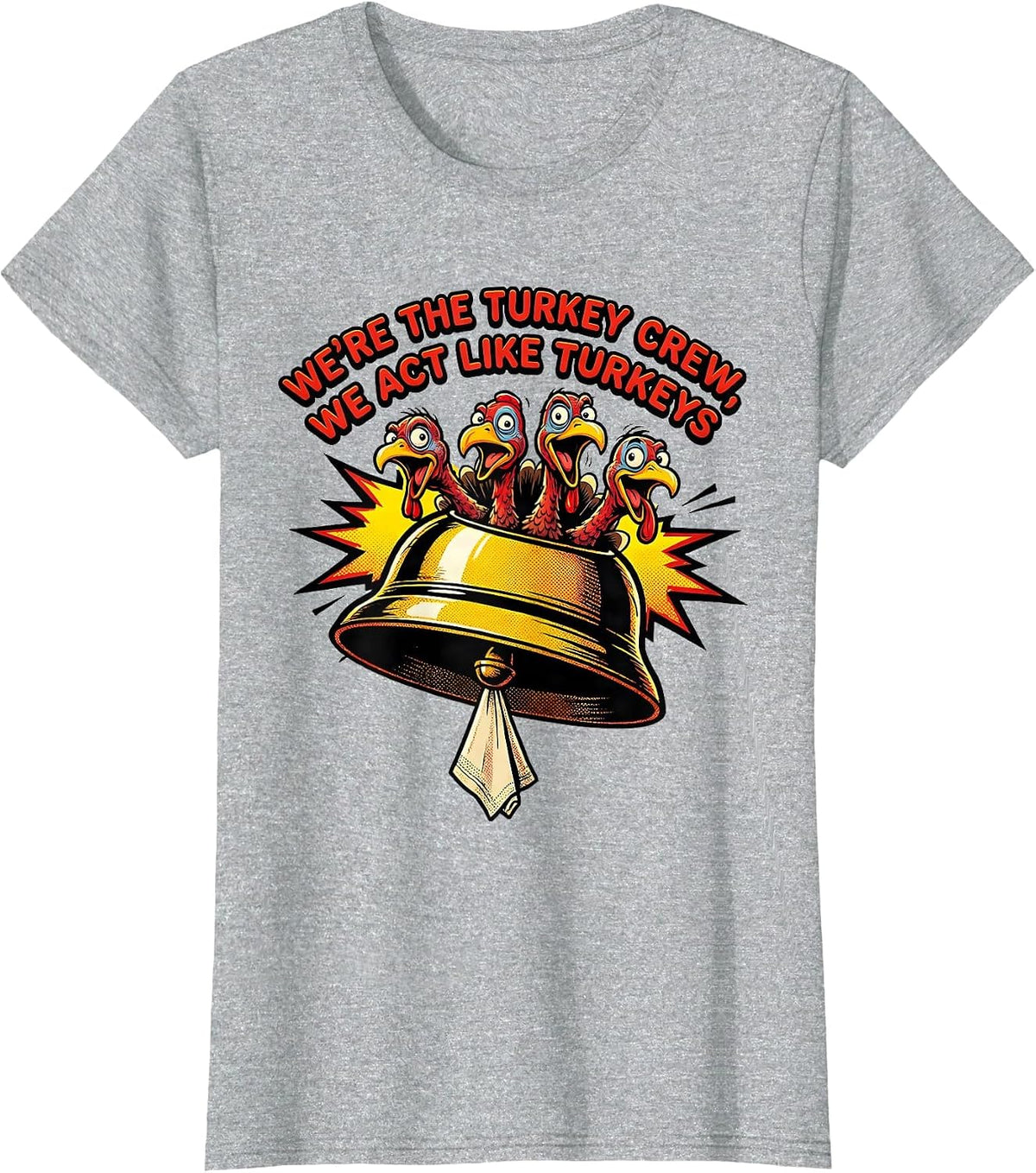 We're The Turkey Crew, We Act Like Turkeys Funny T-Shirt - Heather Grey