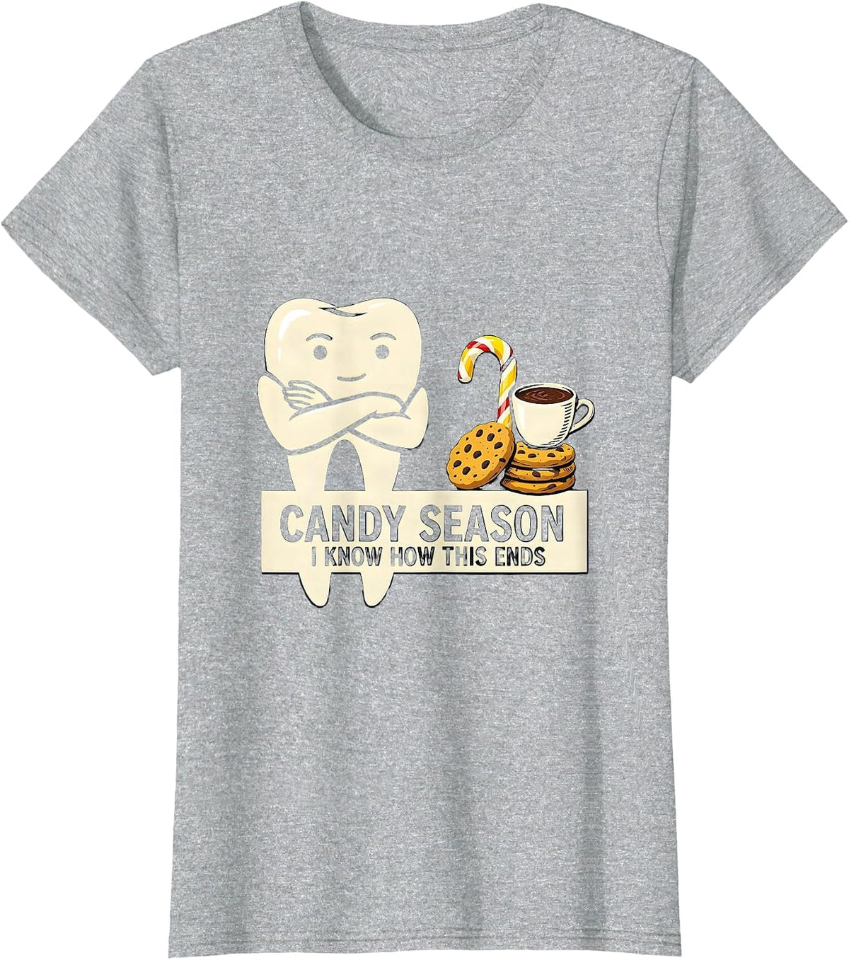 Candy Season, I Know How This Ends Funny Dental Christmas T-Shirt - Heather Grey