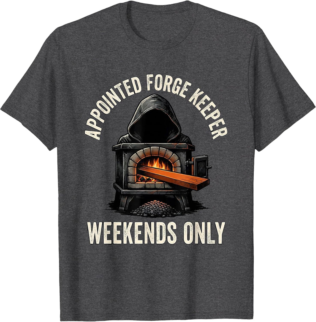 Appointed Forge Keeper Weekends Only Funny Blacksmith Gift T-Shirt - Dark Heather Grey