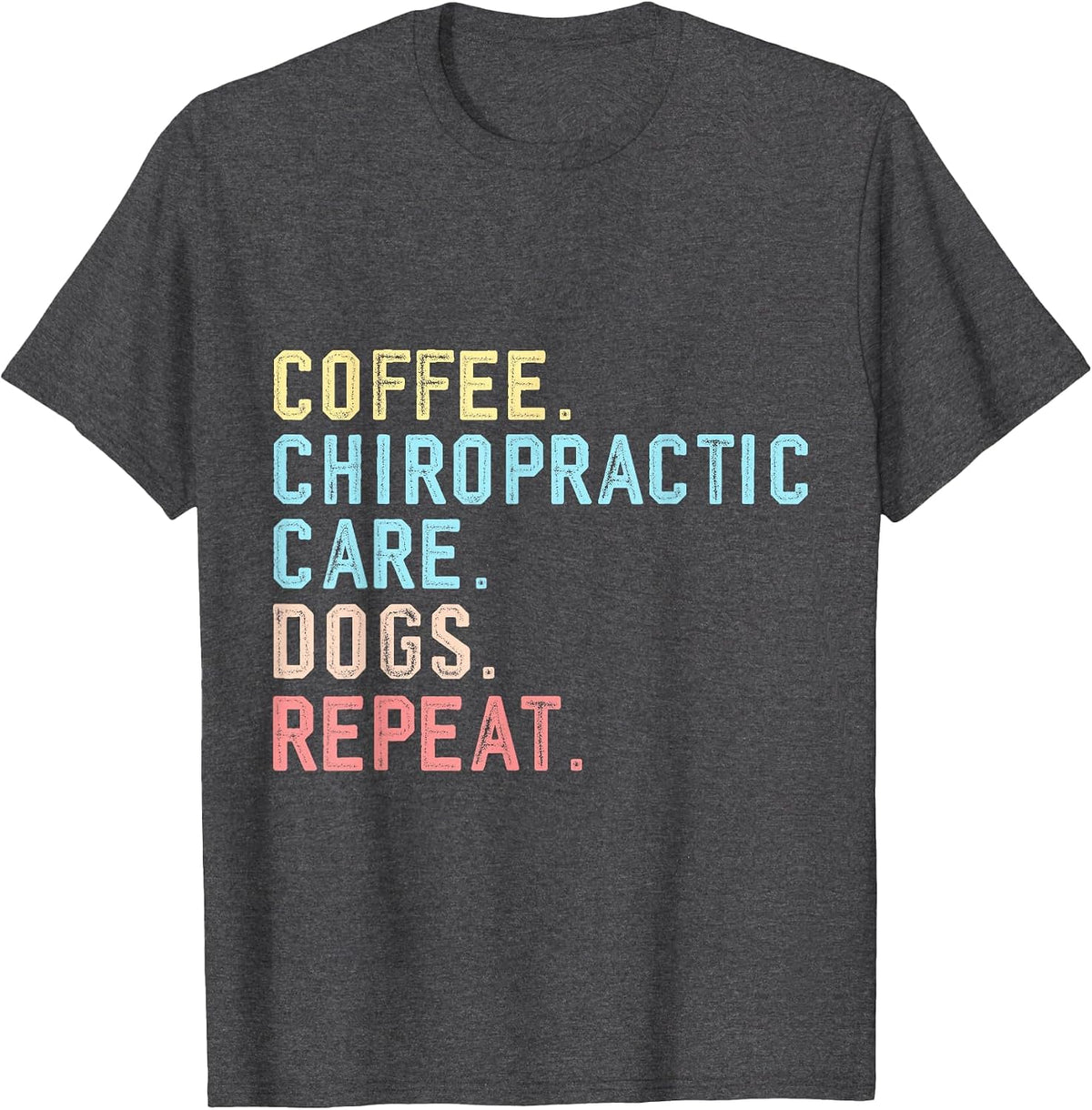 Chiropractic Care Assistant Funny Coffee Dogs Chiropractic T-Shirt - Dark Heather Grey