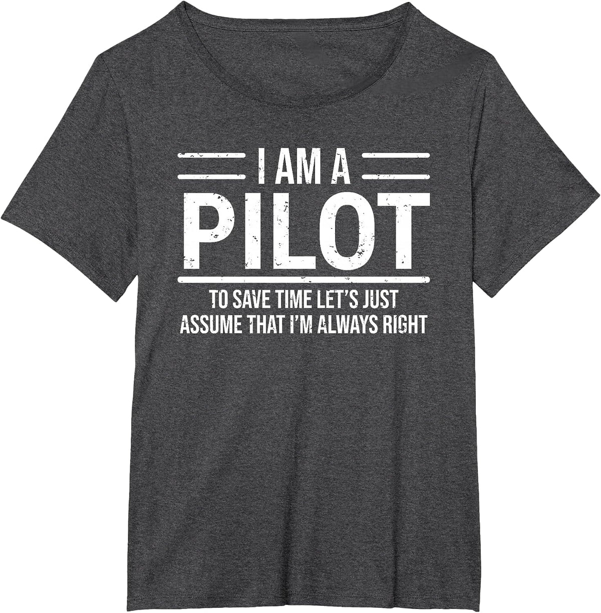 I Am A Pilot I'm Always Right Funny Aviator T-Shirt - Dark Heather Grey