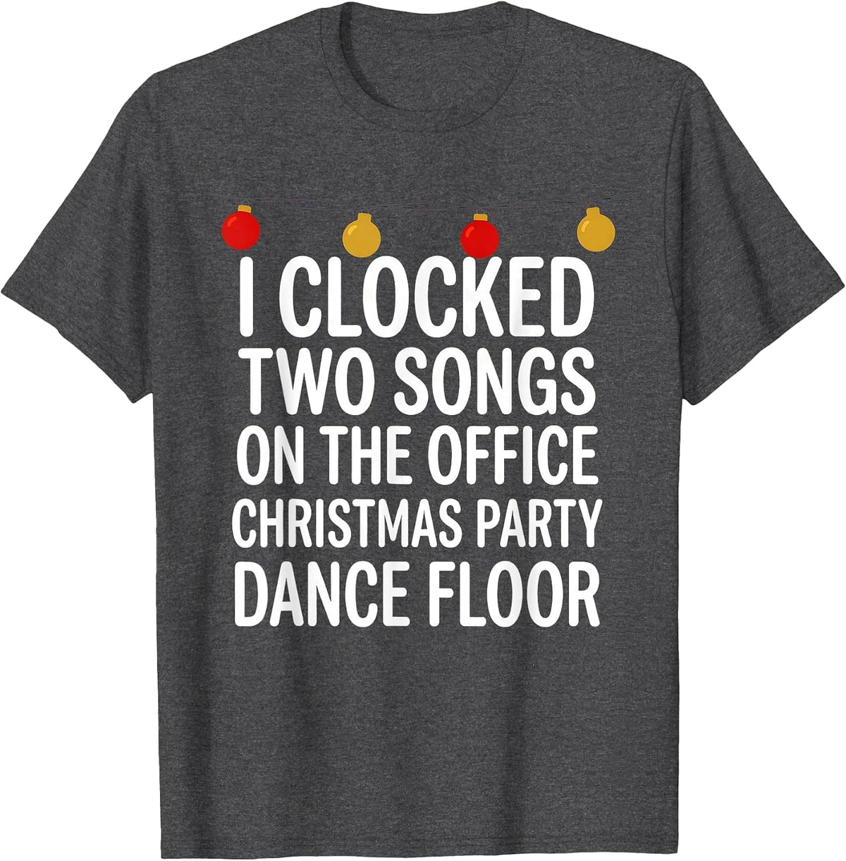 I CLOCKED TWO SONGS Funny T-Shirt - Dark Heather Grey