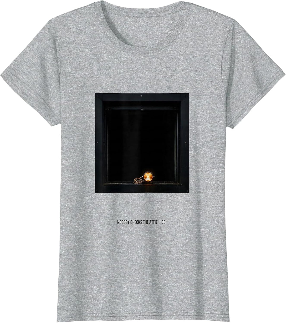 Nobody Checks The Attic I Do Funny HVAC Technician Trade T-Shirt - Heather Grey