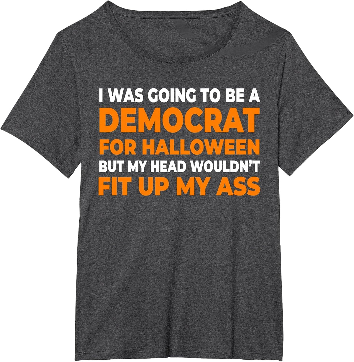 I was Going to Be A Democrat Halloween T-Shirt - Dark Heather Grey