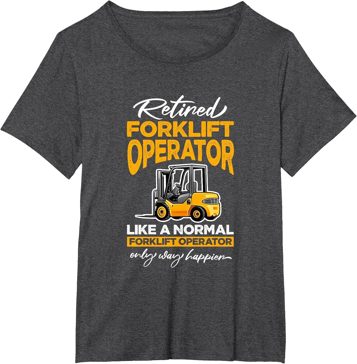 Retired Forklift Operator Forklifting Retirement T-Shirt - Dark Heather Grey