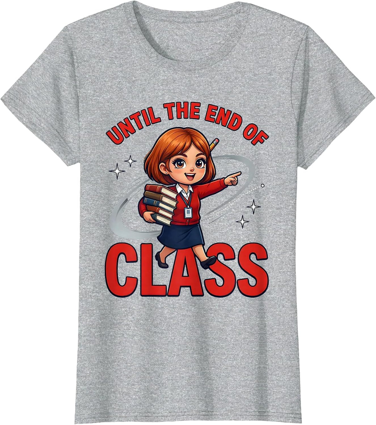UNTIL THE END OF CLASS Funny Teacher Gift School Staff T-Shirt - Heather Grey
