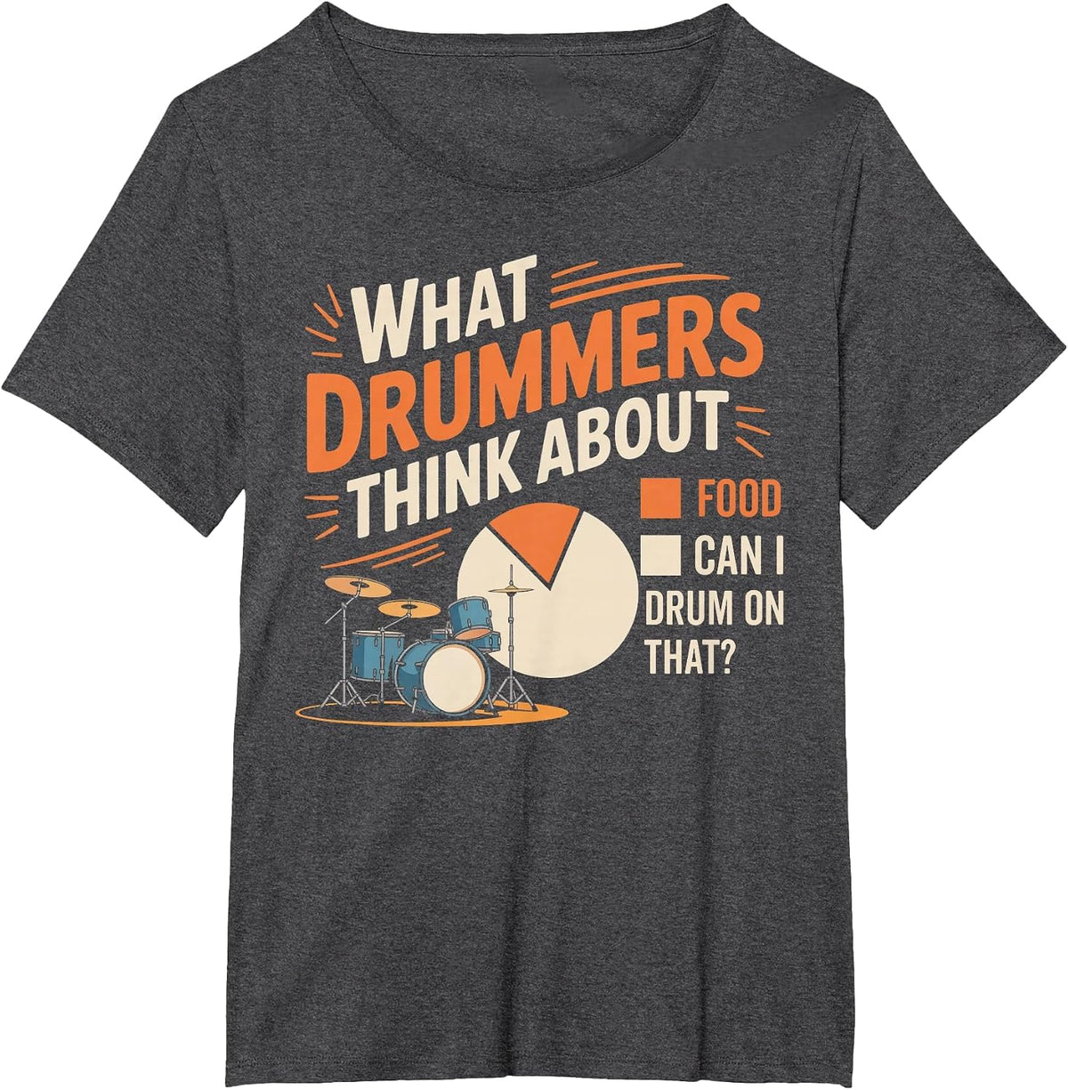 Drummers Think About Drum Drumming Music Instrument Drummer T-Shirt - Dark Heather Grey