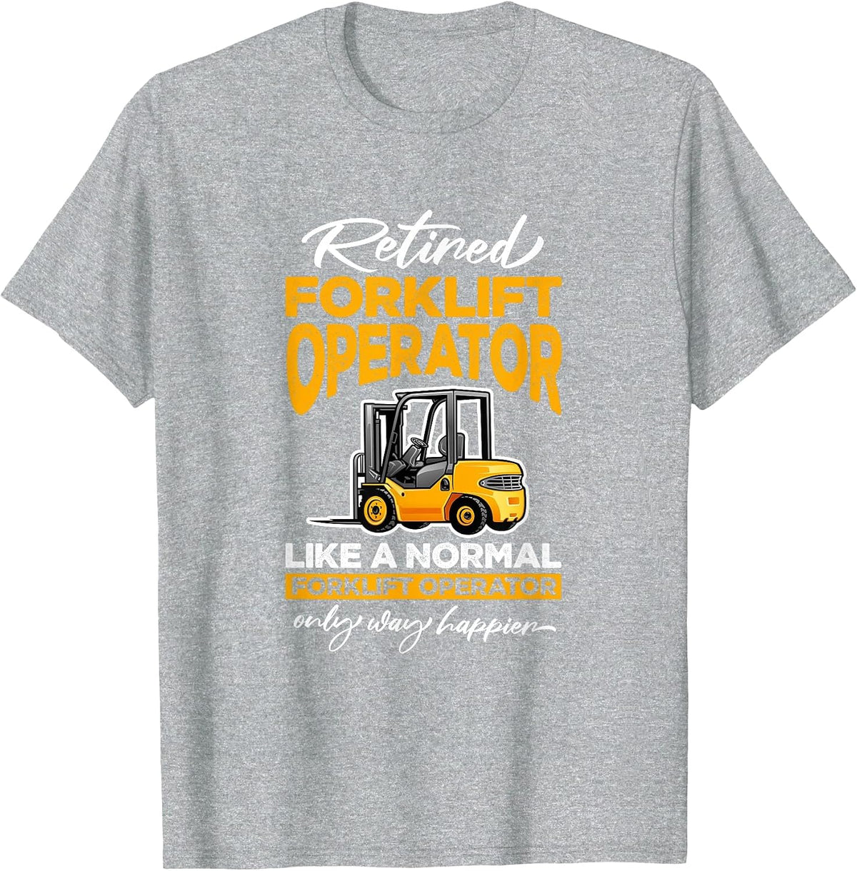 Retired Forklift Operator Forklifting Retirement T-Shirt - Heather Grey