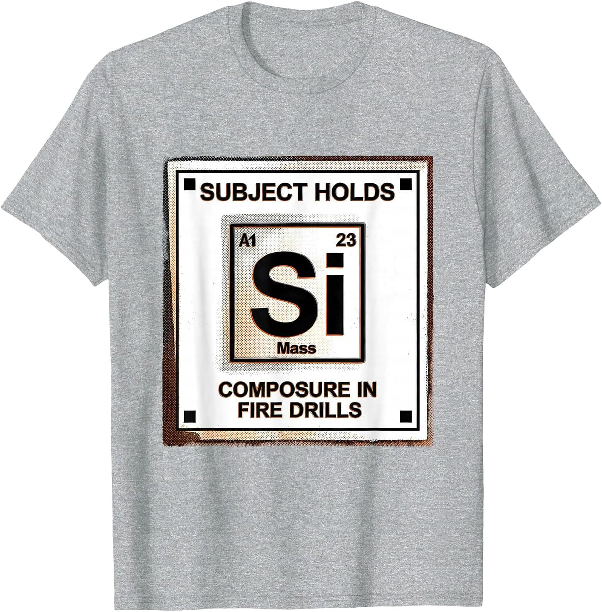 Men's Subject Holds Silicon-Grade Composure In Fire Drills T-Shirt - Heather Grey