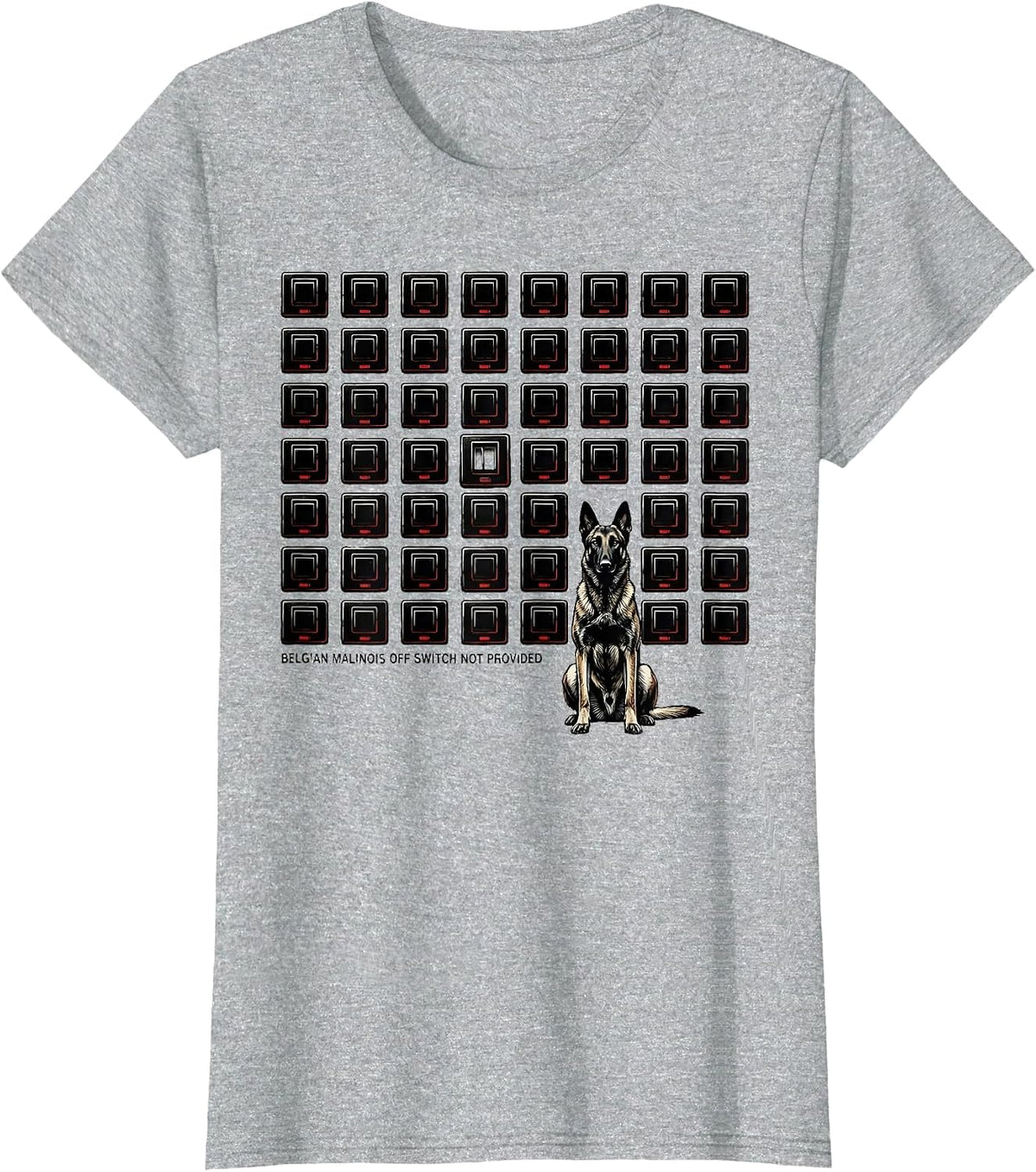 Belgian Malinois Off Switch Not Provided Funny Dog Owner T-Shirt - Heather Grey