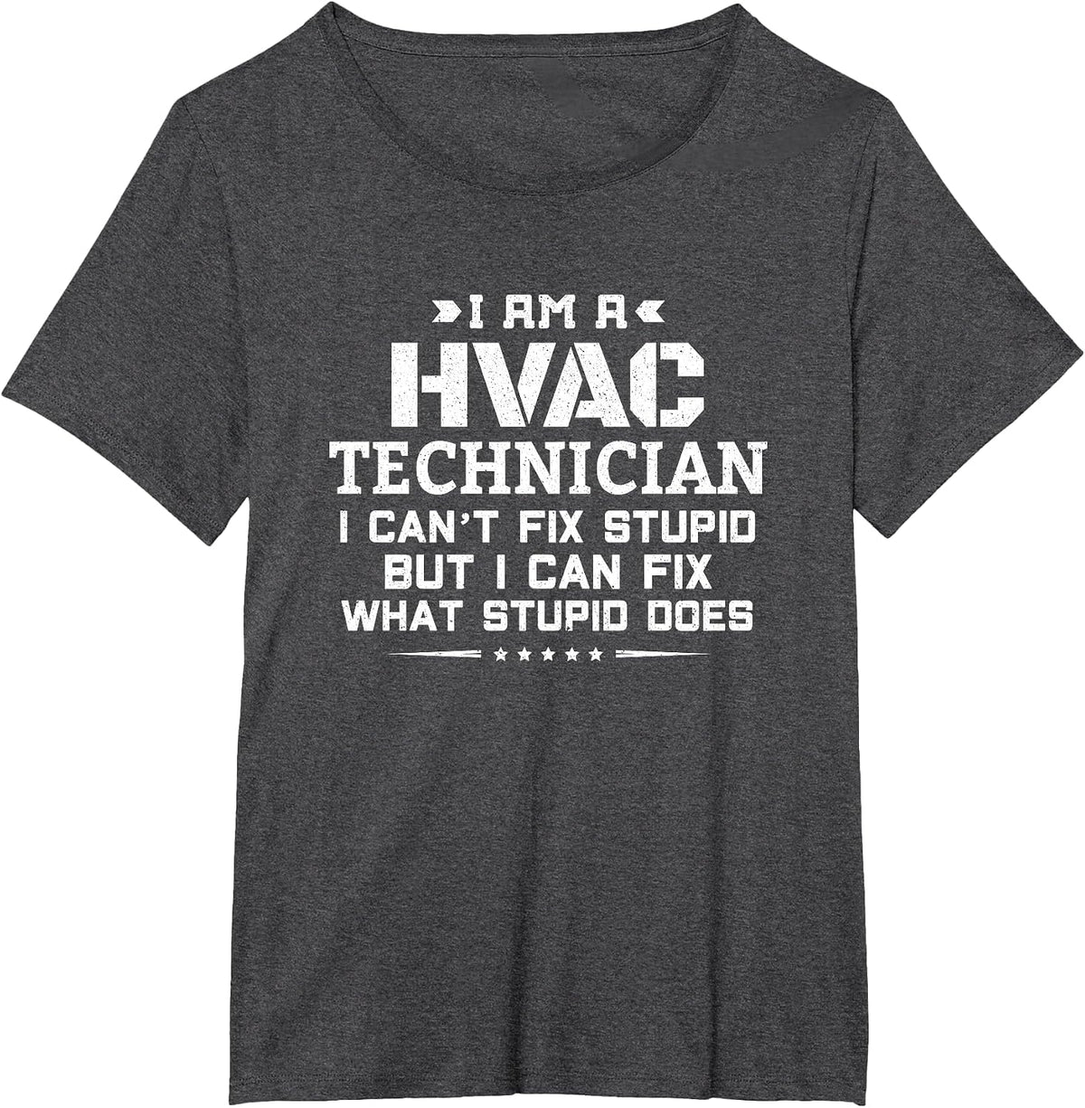 I Can't Fix Stupid - Funny Sarcastic HVAC Technician T-Shirt - Dark Heather Grey