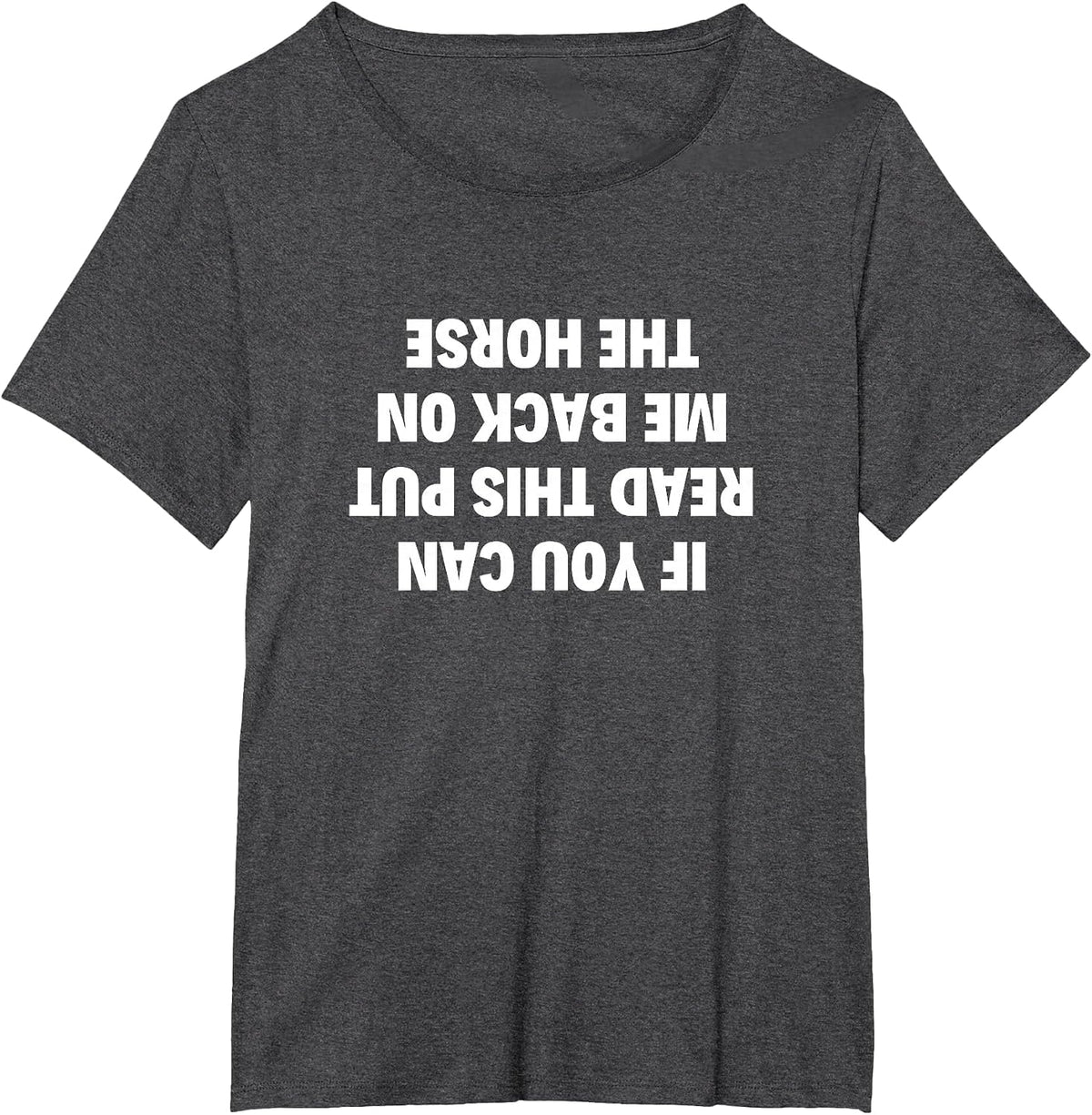 If You Can Read This Put Me Back On The Horse Women Lovers T-Shirt - Dark Heather Grey