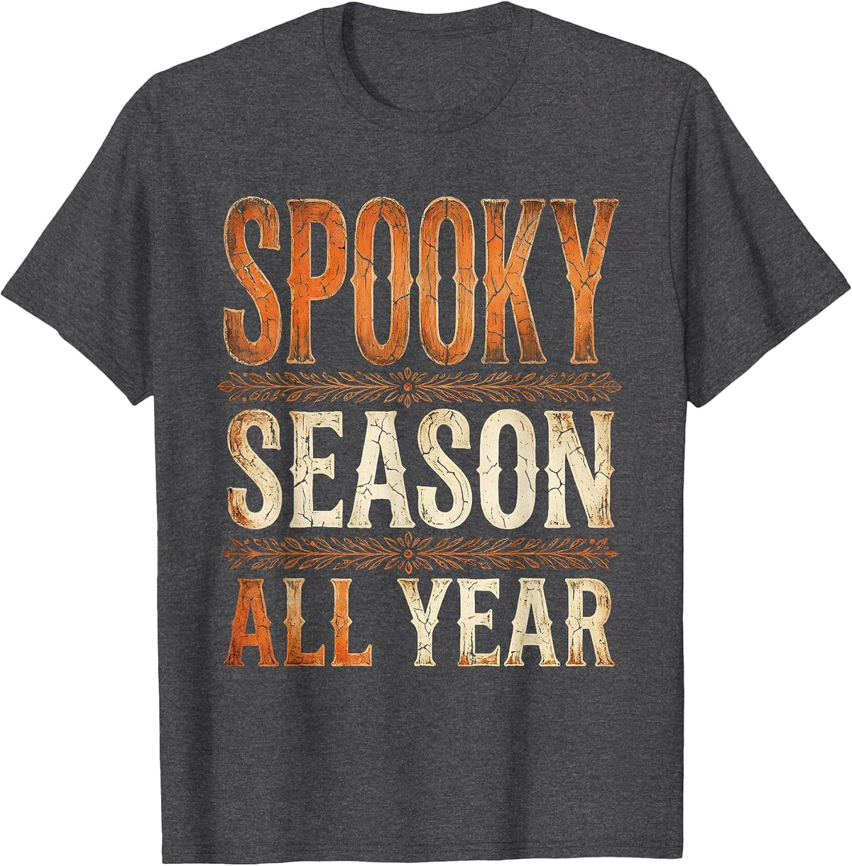 Spooky Season All Year Halloween Design T-Shirt - Dark Heather Grey
