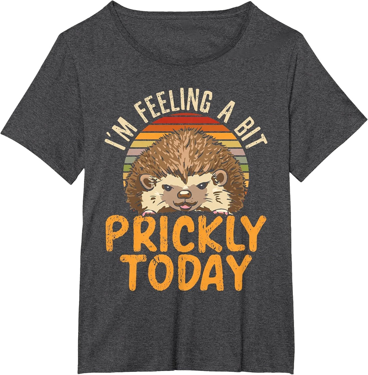 I'm Feeling A Bit Prickly Today Hedgehog Wildlife Animal T-Shirt - Dark Heather Grey