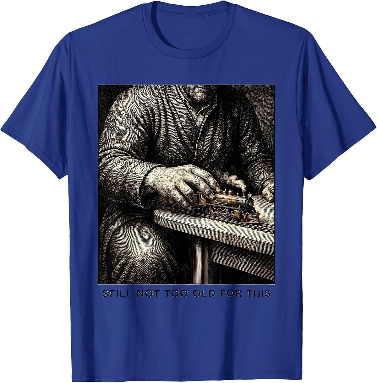 Men's Still Not Too Old For This Funny Train Enthusiast Model T-Shirt - Royal Blue