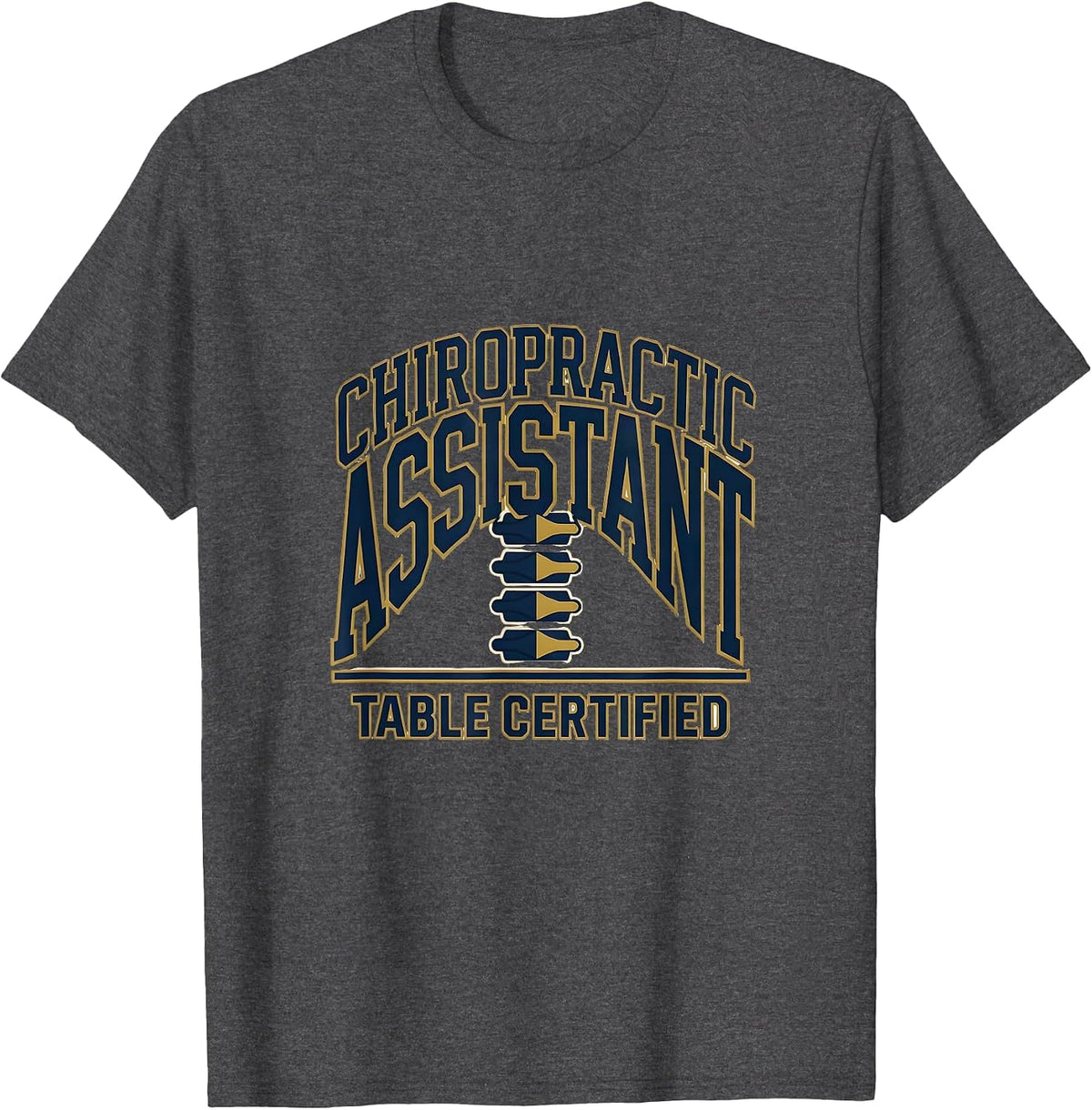 Chiropractic Assistant, Table Certified Funny T-Shirt - Dark Heather Grey