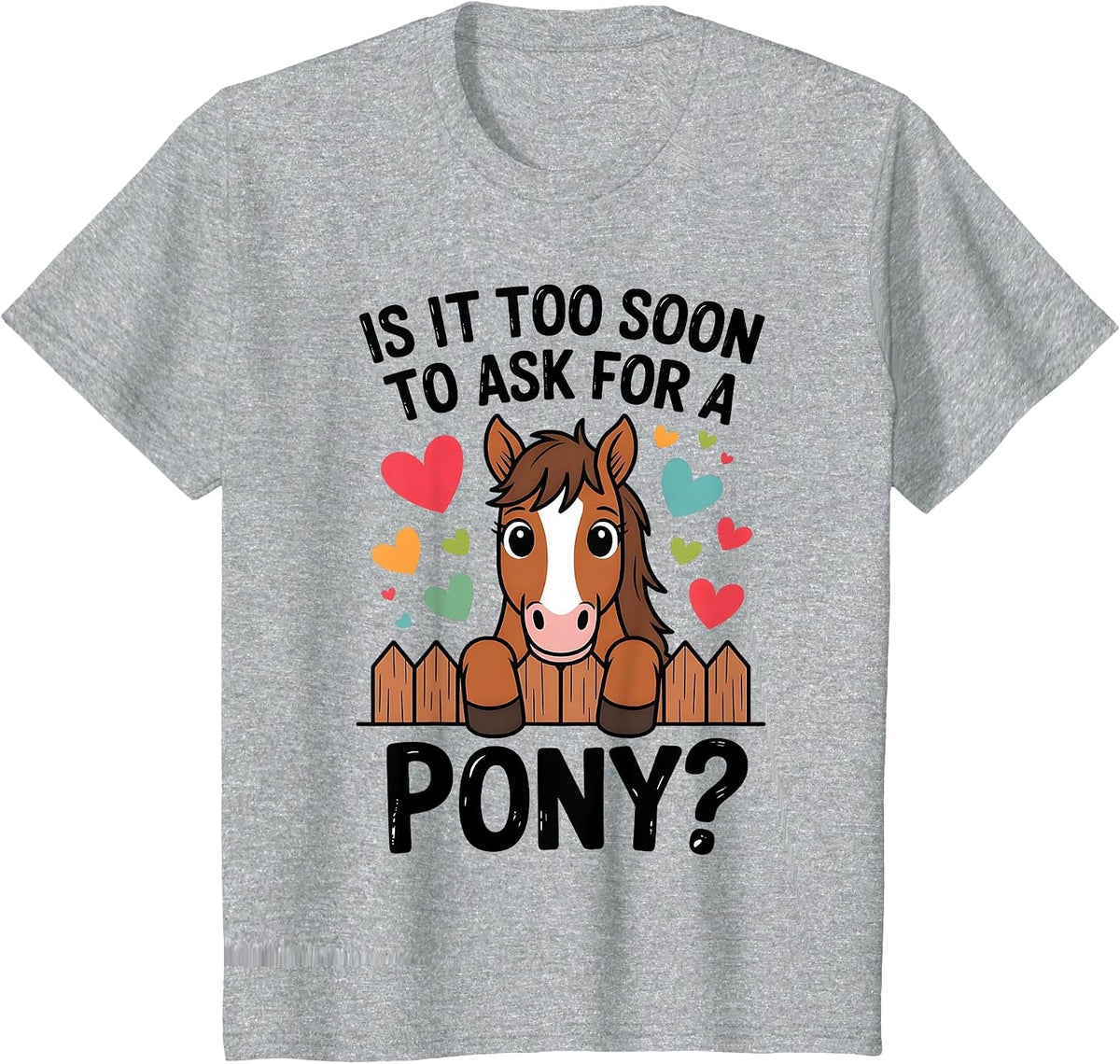 Kids is It Too Soon to Ask for A Pony Cute Horse Lover Design T-Shirt - Heather Grey