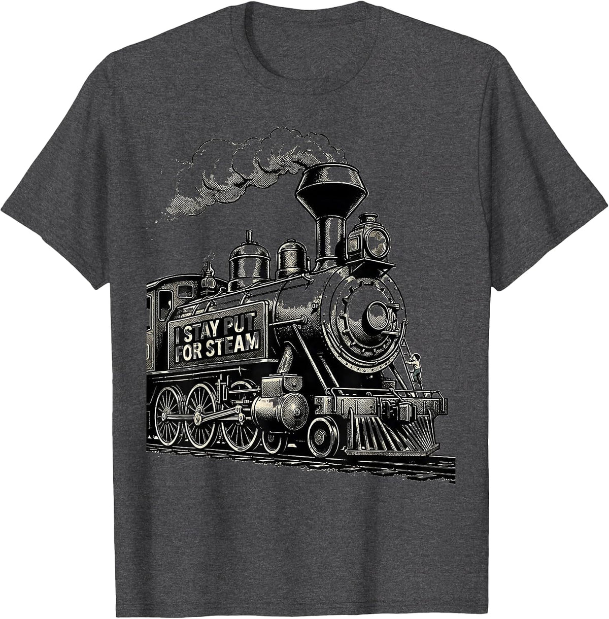 I Stay Put For Steam Funny Train Enthusiast Model Railroad T-Shirt - Dark Heather Grey