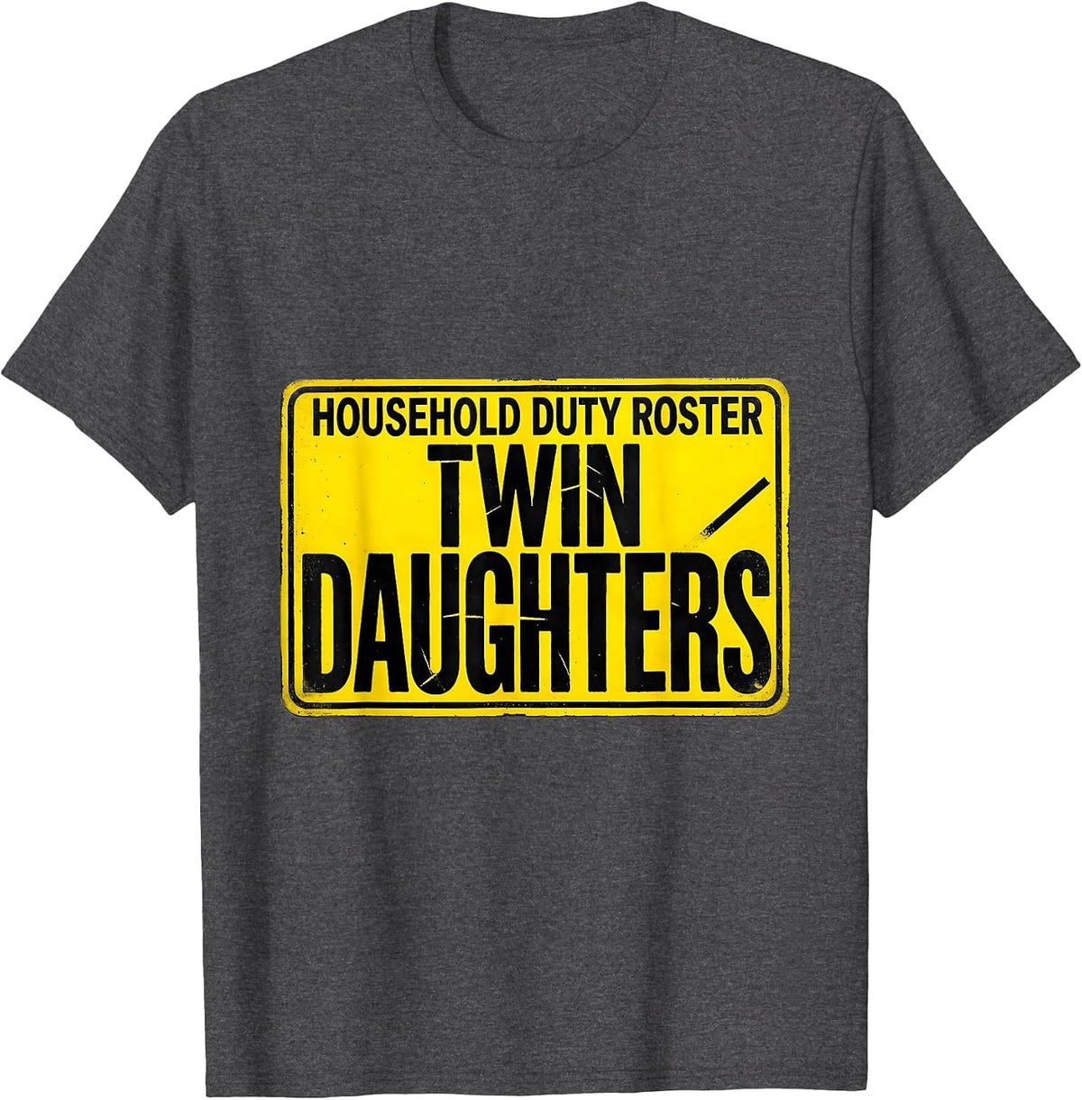 Household Duty Roster Twin Daughters Funny Dad Mom Gift T-Shirt - Dark Heather Grey