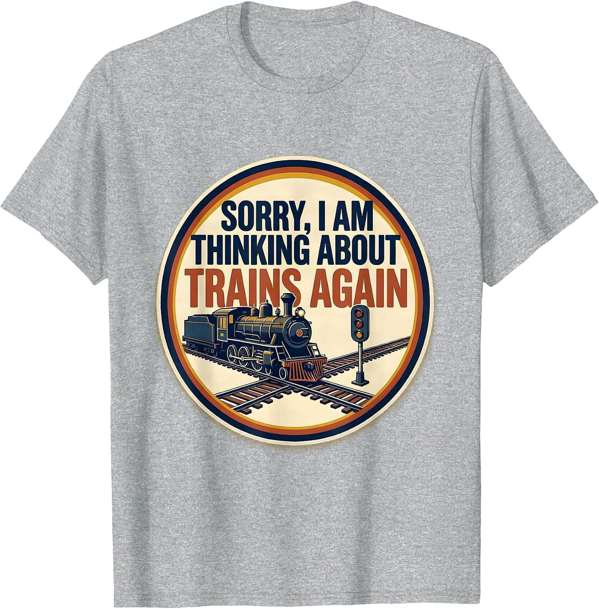 Men's Sorry, I Am Thinking About Trains Again Train Enthusiast T-Shirt - Heather Grey