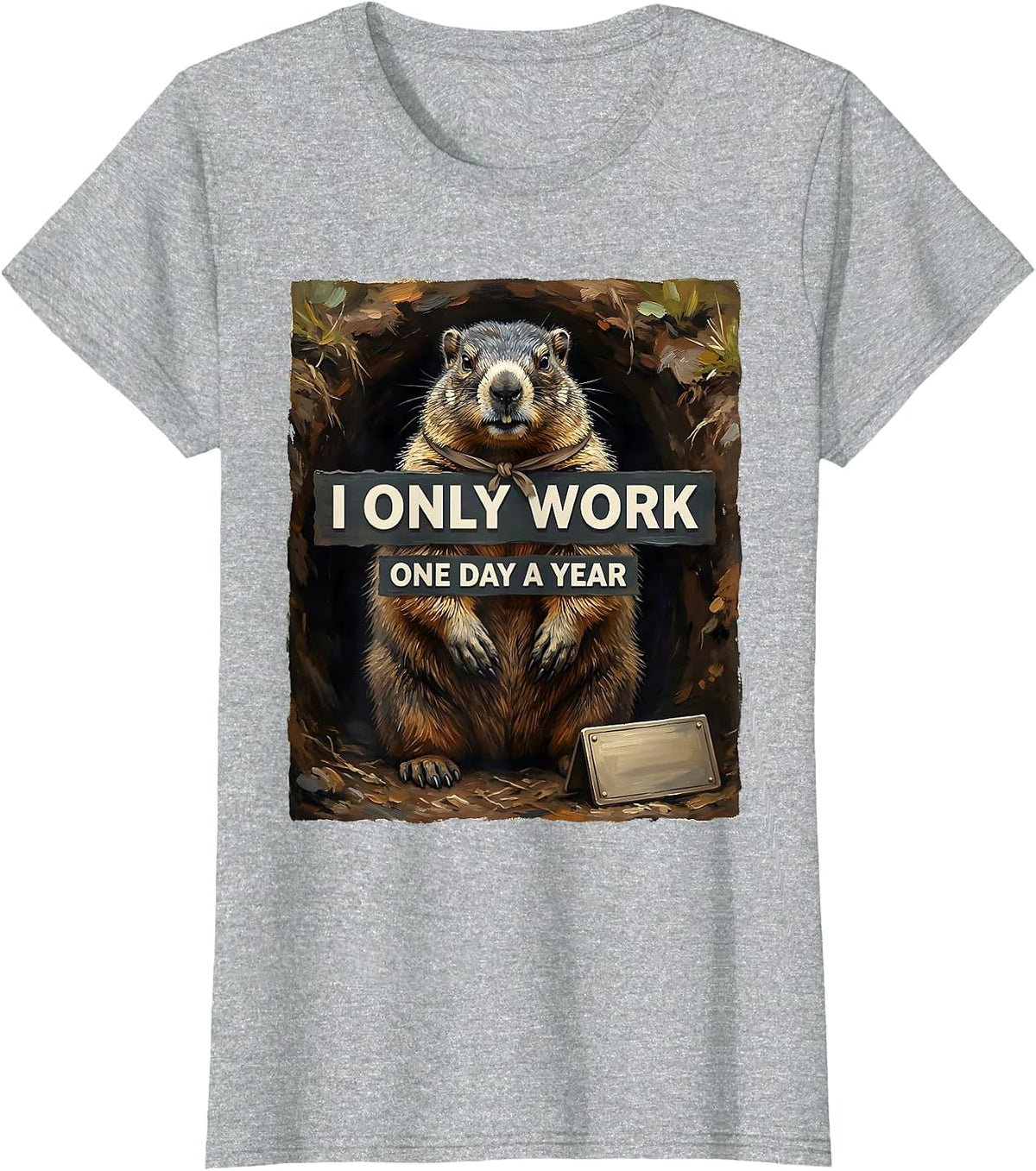 I Only Work One Day A Year Funny Groundhog Lover Humor T-Shirt - Heather Grey