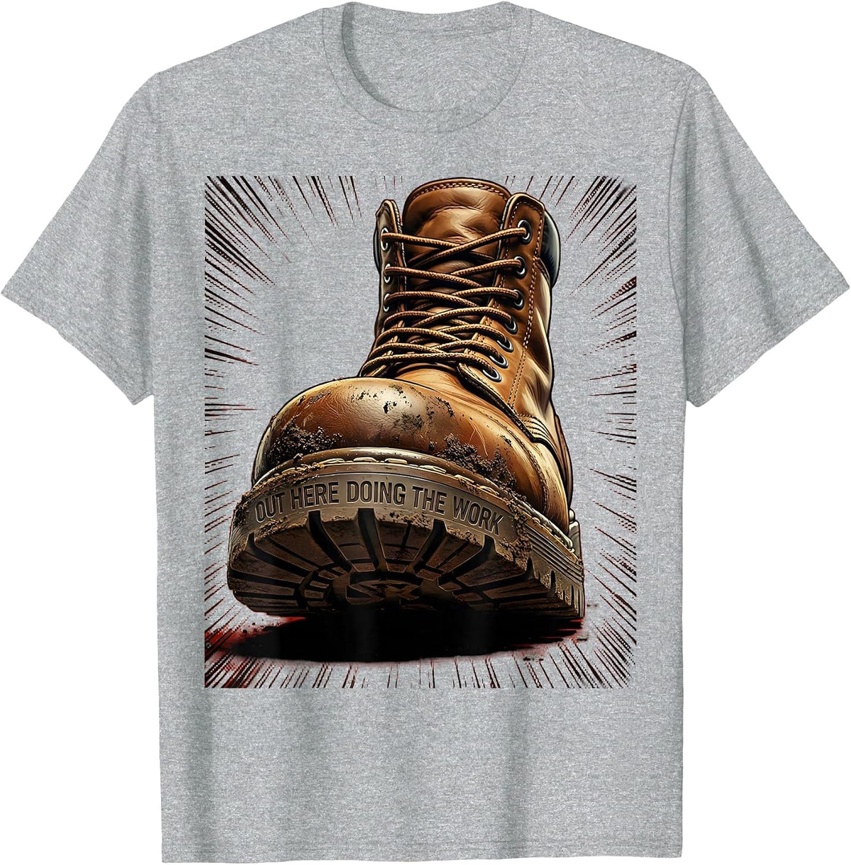 Men's Boots On The Ground Out Here Doing The Work T-Shirt - Heather Grey