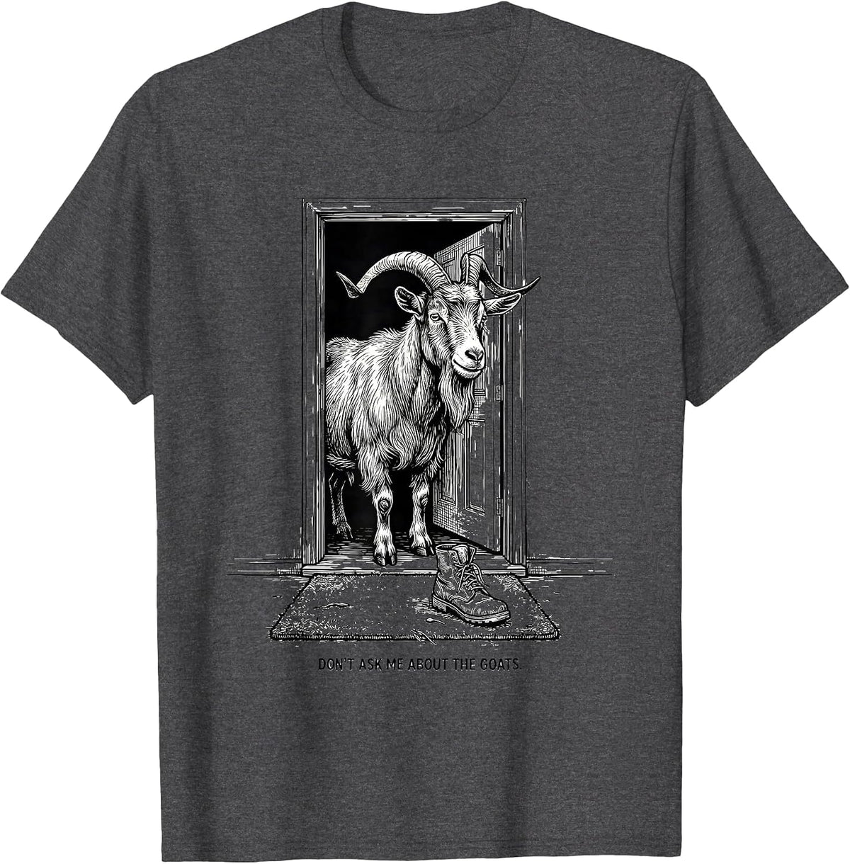 Men's Don't Ask Me About The Goats Funny Goat Lover Farmer Humor T-Shirt - Dark Heather Grey