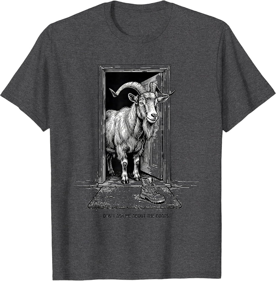 Men's Don't Ask Me About The Goats Funny Goat Lover Farmer Humor T-Shirt - Dark Heather Grey