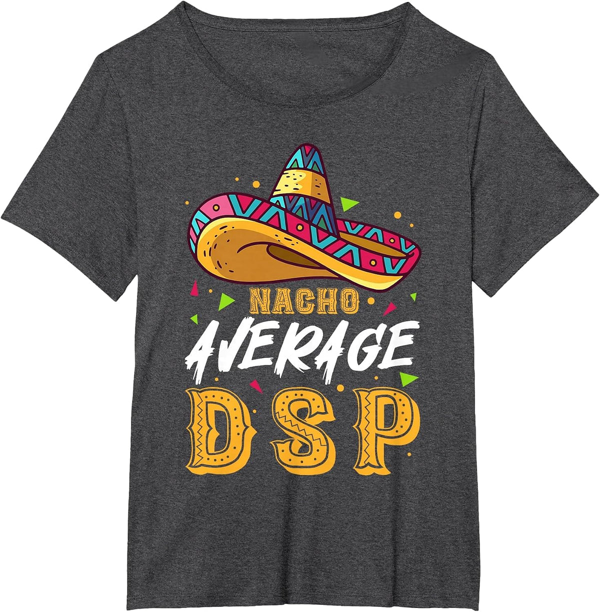 Nacho Average DSP Direct Support Professional Mexican T-Shirt - Dark Heather Grey