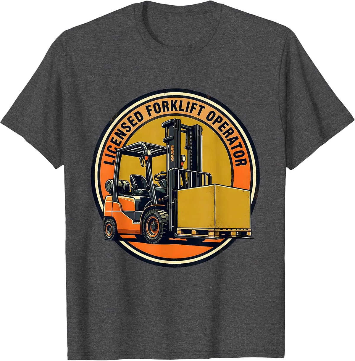 Licensed Forklift Operator Funny Forklift Driver Warehouse T-Shirt - Dark Heather Grey