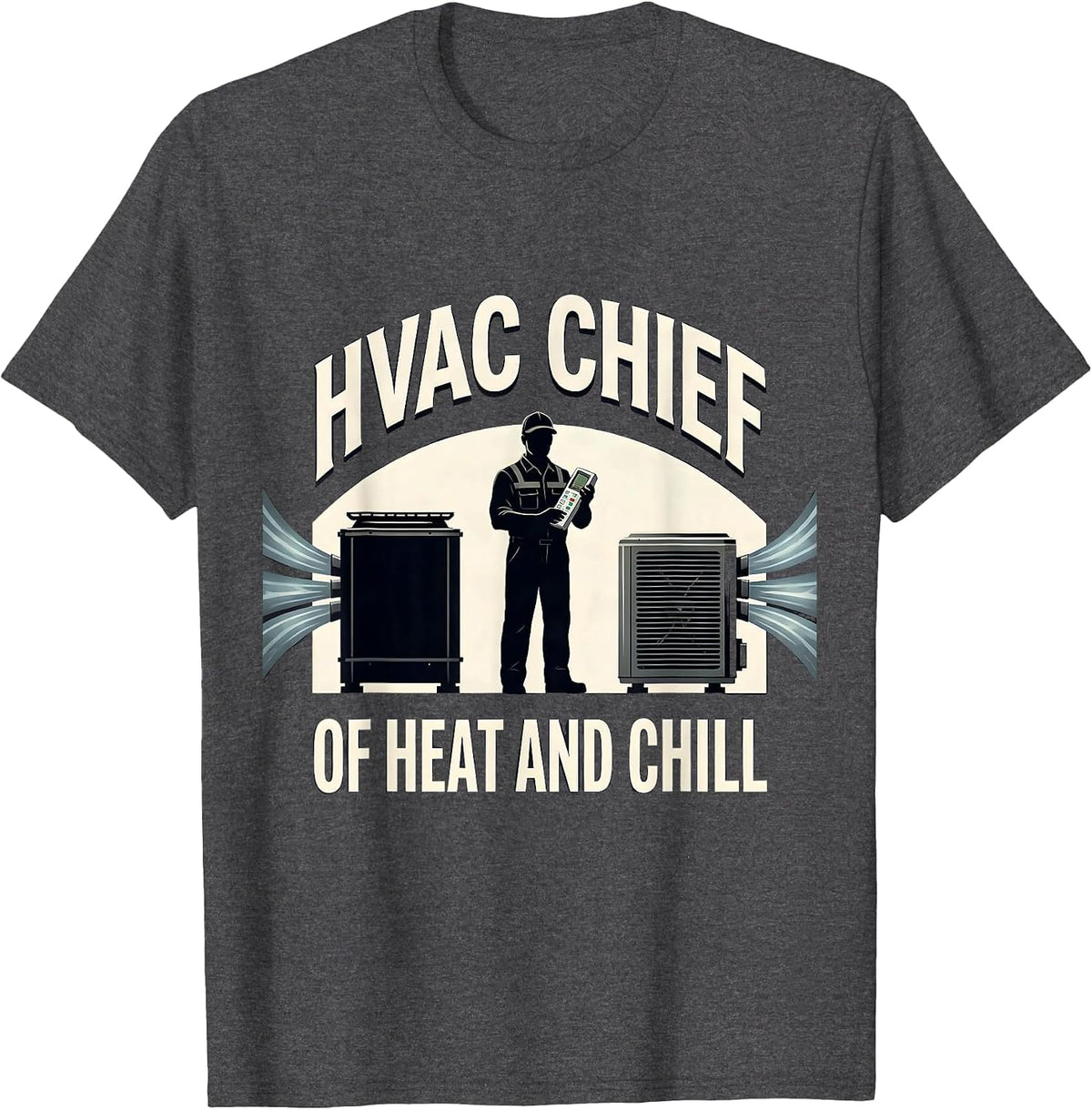 Men's HVAC Chief Of Heat And Chill Funny HVAC Technician Dad Gift T-Shirt - Dark Heather Grey