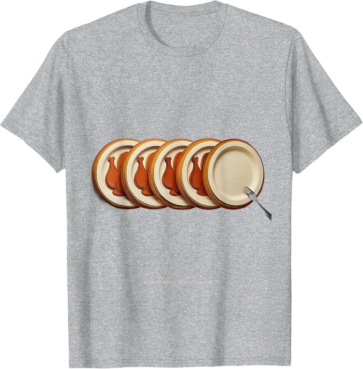 Men's We Bring Turkey, Then Get Seconds Funny Family Thanksgiving T-Shirt - Heather Grey
