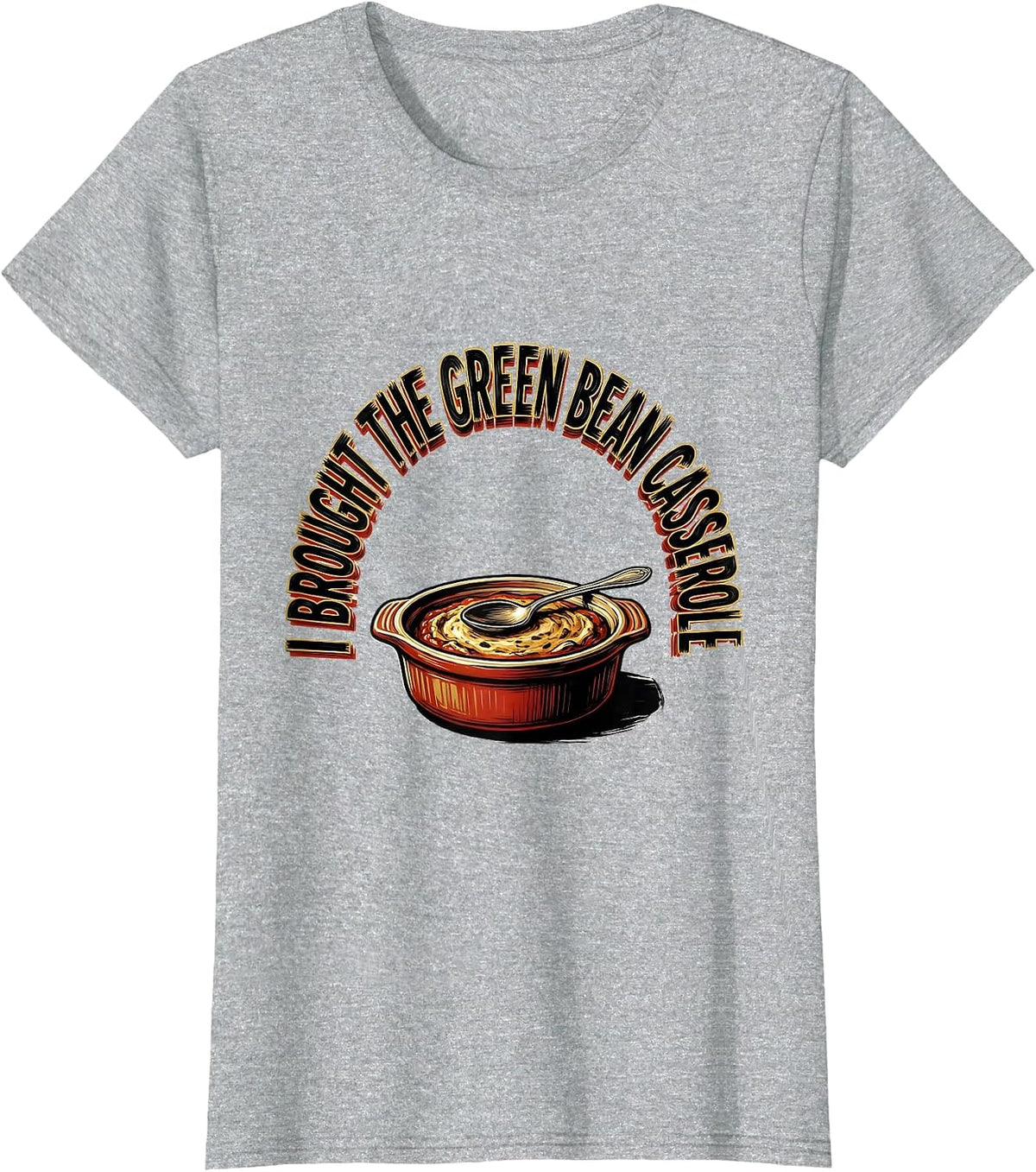 I Brought The Green Bean Casserole Funny Thanksgiving T-Shirt - Heather Grey
